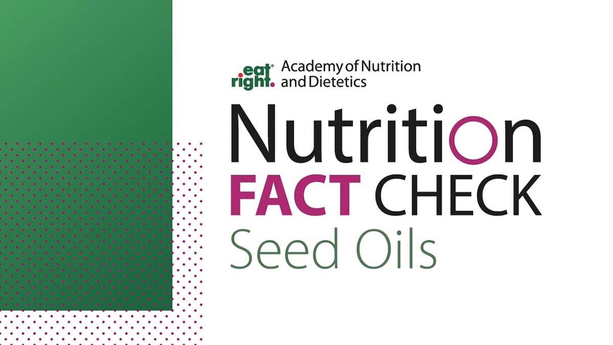 Nutrition Fact Check: Seed Oils
