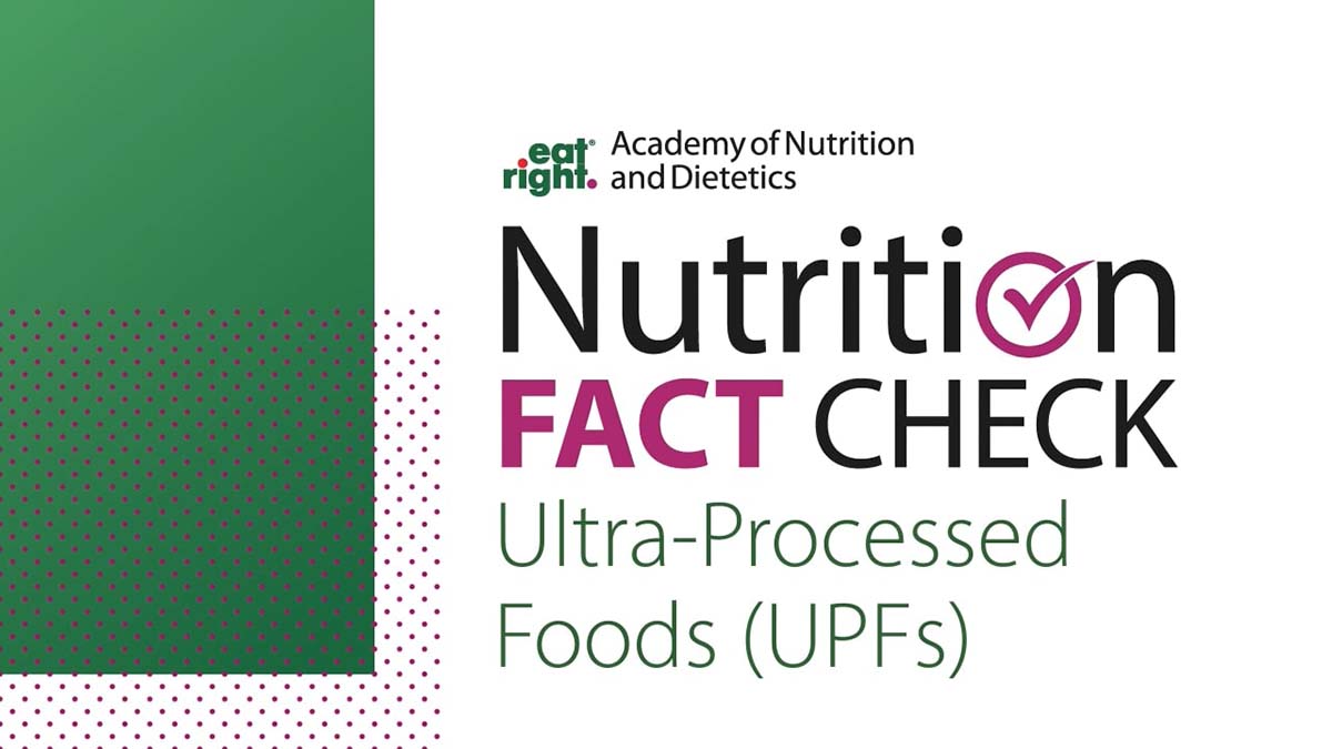 Nutrition Fact Check: Ultra-processed Foods (UPFs)