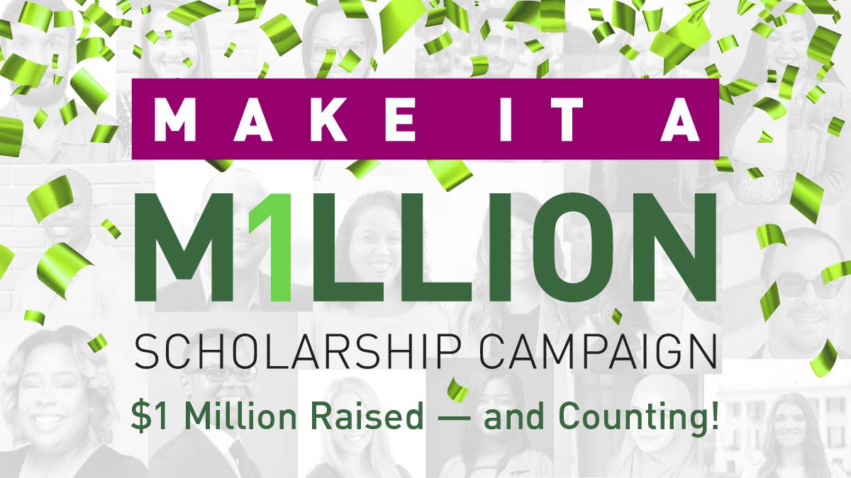 Make It a Million Scholarship Campaign: $1 Million Raised - and Counting!