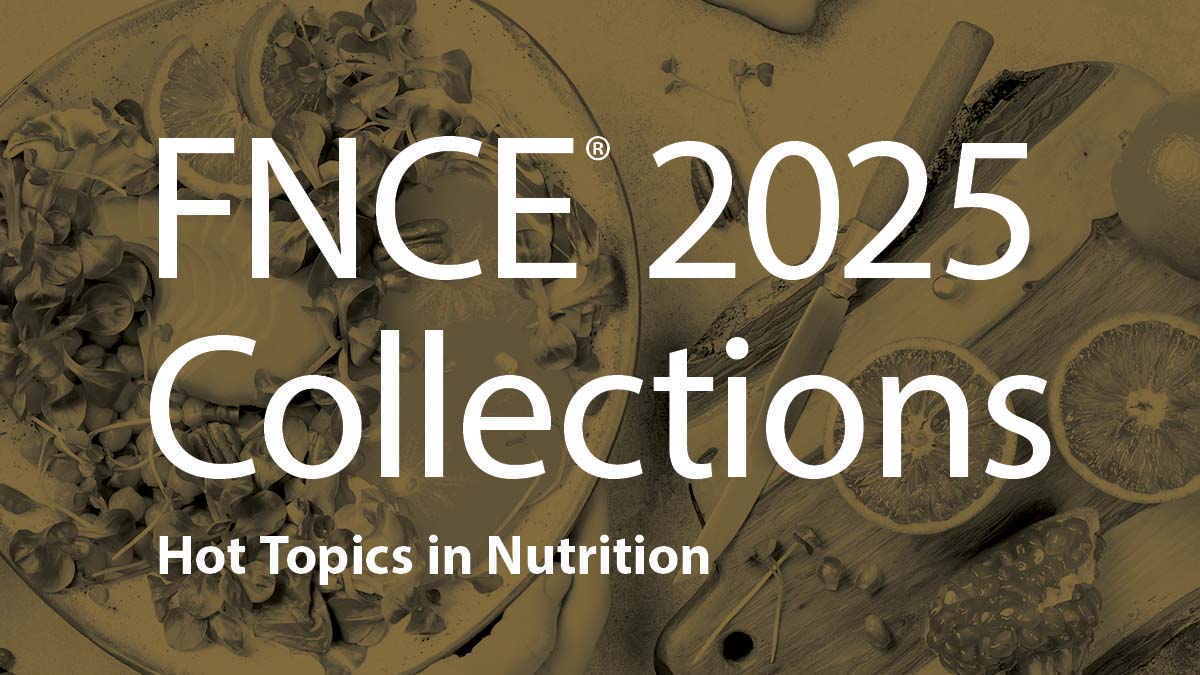 FNCE 2025 Collections: Hot Topics in Nutrition