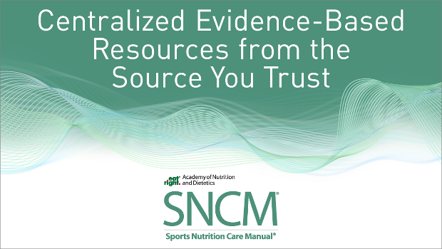 A cover for the Sports Nutrition Care Manual with the phrase "Centralized Evidence-Based Resource from the Source You Trust"